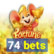 74 bets